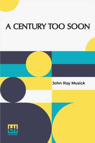 A Century Too Soon : A Story Of Bacon's Rebellion by John Roy Musick - Paperback