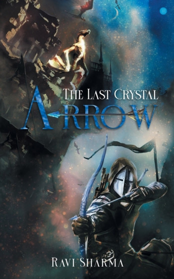 The Last Crystal Arrow by Ravi Sharma - Paperback