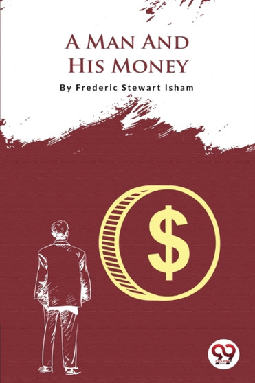 A Man And His Money by Frederic Stewart Isham - Paperback