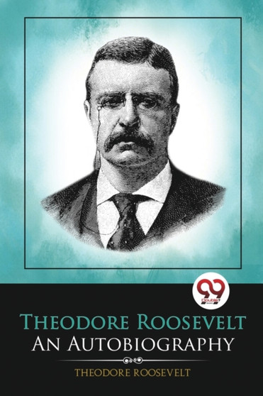 Theodore Roosevelt : An Autobiography by Theodore Roosevelt - Paperback