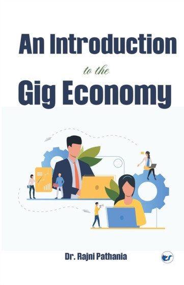 An Introduction to the Gig Economy by Dr Rajni Pathania - Paperback