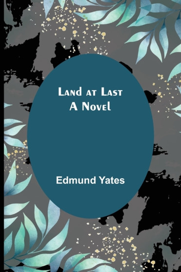 Land at Last by Edmund Yates - Paperback
