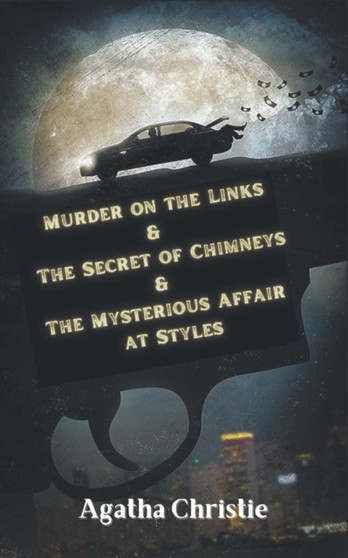 Murder on the Links & The Secret of Chimneys & The Mysterious Affair at Styles by Christie Agatha - Paperback