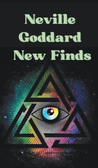 Neville Goddard : New Finds by Neville Goddard - Hardback