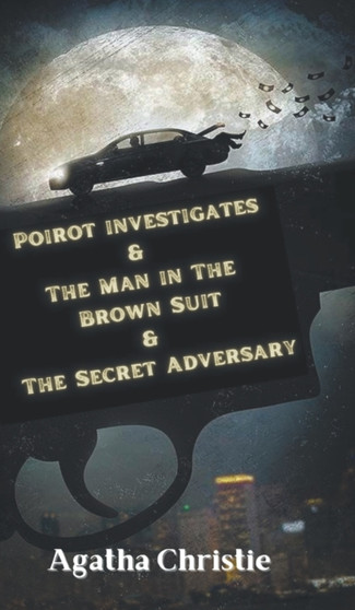 Poirot investigates & The Man in The Brown Suit & The Secret Adversary by Christie Agatha - Hardback