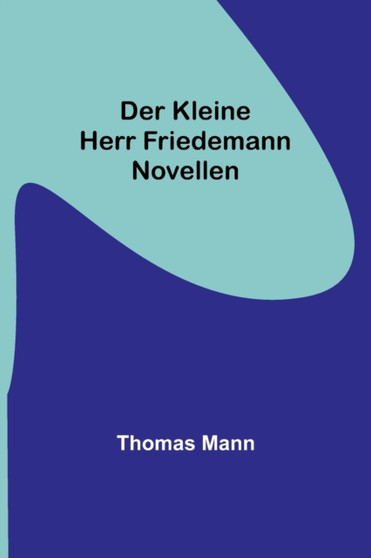 Der kleine Herr Friedemann : Novellen by Thomas Mann - Paperback
