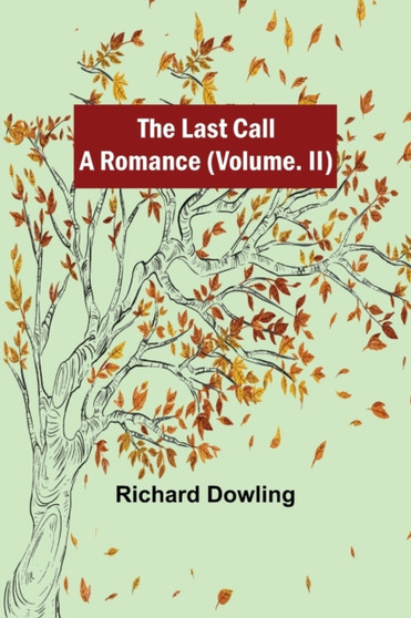 The Last Call : A Romance (Volume. II) by Richard Dowling - Paperback