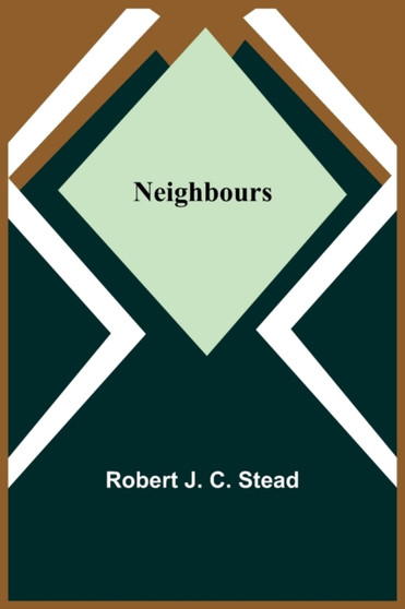 Neighbours by Robert J C Stead - Paperback