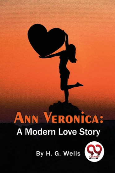 Ann Veronica : A Modern Love Story by H G Wells - Paperback