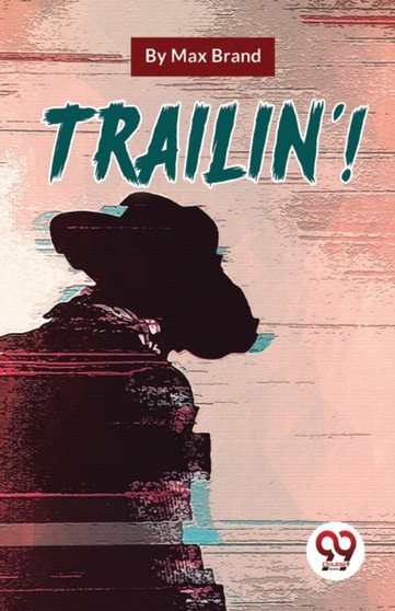 Trailin'! by Max Brand - Paperback