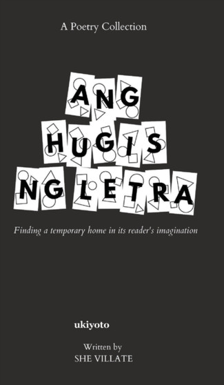 Ang Hugis ng Letra : A Poetry Collection by She Villate - Hardback