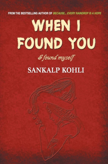 When I Found You : I Found Myself by Sankalp Kohli - Paperback