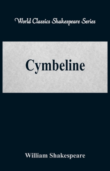 Cymbeline : (World Classics Shakespeare Series) by William Shakespeare - Paperback