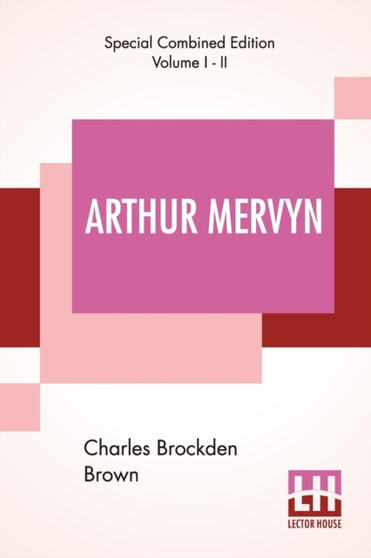 Arthur Mervyn (Complete); Or, Memoirs Of The Year 1793. by Charles Brockden Brown - Paperback