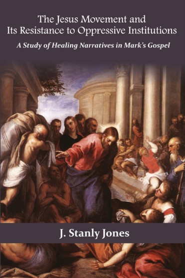 The Jesus Movement and Its Resistance to oppressive institutions by Stanley Jones - Paperback The Jesus Movement and Its Resistance to oppressive institutions by Stanley Jones - Paperback