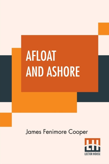 Afloat And Ashore : A Sea Tale. by James Fenimore Cooper - Paperback