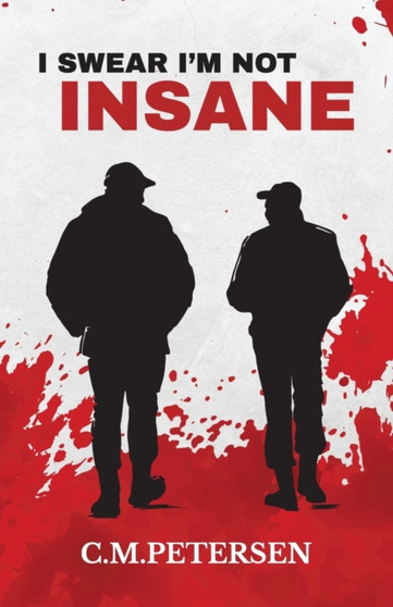 I Swear I'm Not Insane by C M Petersen - Paperback