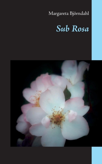 Sub Rosa by Margareta Bjoerndahl - Paperback