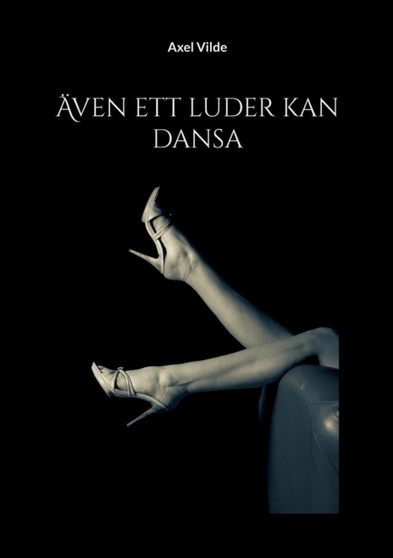 AEven ett luder kan dansa by Axel Vilde - Paperback
