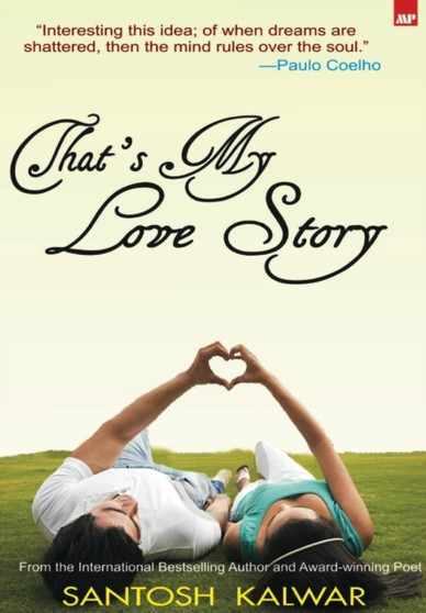 That's My Love Story by Santosh Kalwar - Hardback