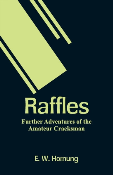 Raffles : Further Adventures of the Amateur Cracksman by E W Hornung - Paperback