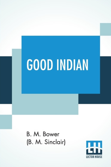 Good Indian by Bertha Muzzy Bower - Paperback
