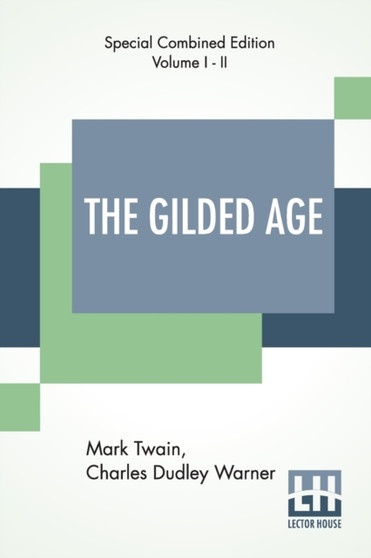The Gilded Age (Complete) : A Tale Of Today by Mark Twain - Paperback