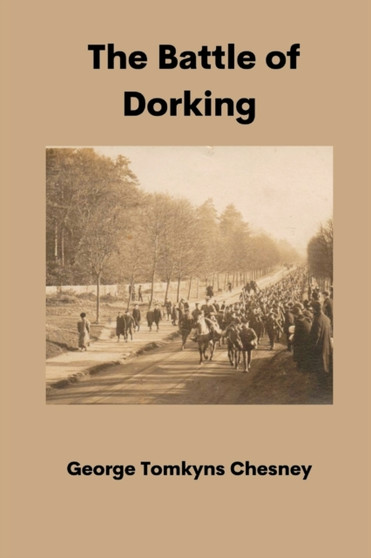 The Battle of Dorking by George Tomkyns Chesney - Paperback
