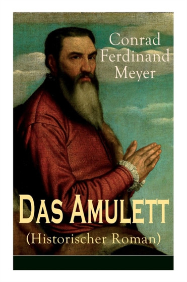 Das Amulett (Historischer Roman) by Conrad Ferdinand Meyer - Paperback