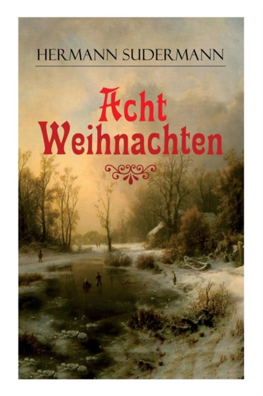 Acht Weihnachten : Ein Geschichtenzyklus um das Weihnachtsfest by Hermann Sudermann - Paperback
