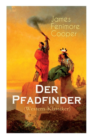 Der Pfadfinder (Western-Klassiker) : Abenteuer-Roman aus dem wilden Westen by James Fenimore Cooper - Paperback