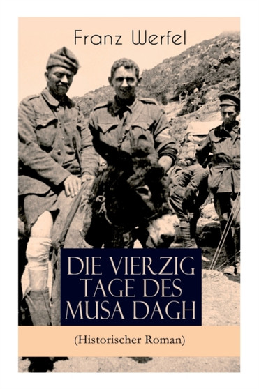 Die vierzig Tage des Musa Dagh (Historischer Roman) : Eindrucksvolles Epos uber die Vernichtung eines Volkes - Der Voelkermord an den Armeniern by Franz Werfel - Paperback