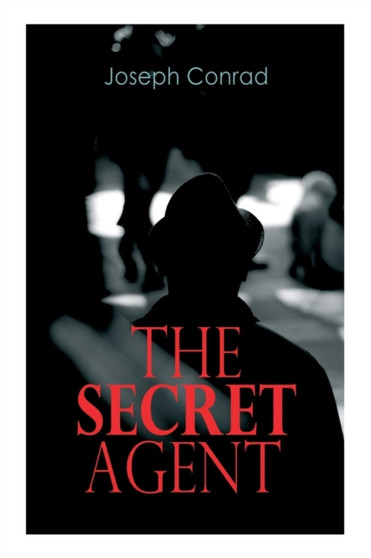 The Secret Agent : Spy Thriller by Joseph Conrad - Paperback