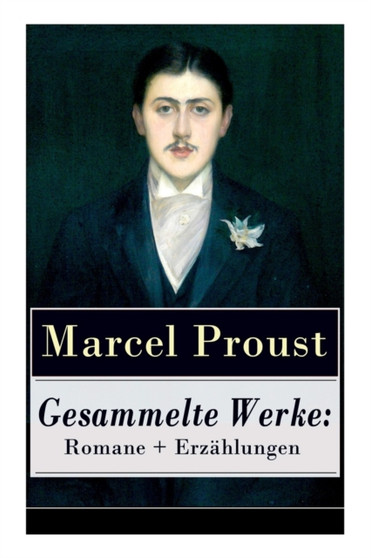 Gesammelte Werke : Romane + Erzahlungen: Auf der Suche nach der verlorenen Zeit: Im Schatten der jungen Madchen + Die Herzogin von Guermantes (Band 1&2) + Tage der Freuden + Weltlichkeit und Melomanie by Marcel Proust - Paperback