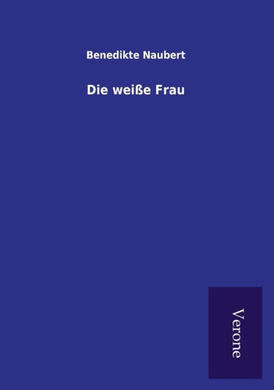 Die weisse Frau by Benedikte Naubert - Paperback