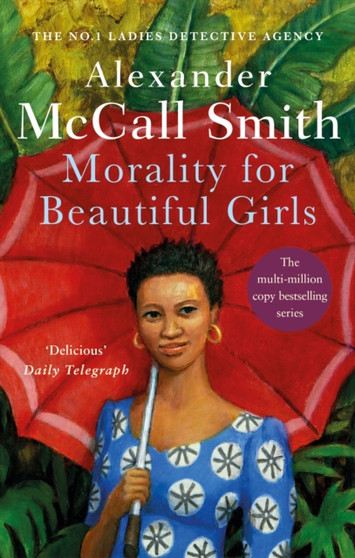 Morality For Beautiful Girls : The multi-million copy bestselling No. 1 Ladies' Detective Agency series by Alexander McCall Smith - Paperback