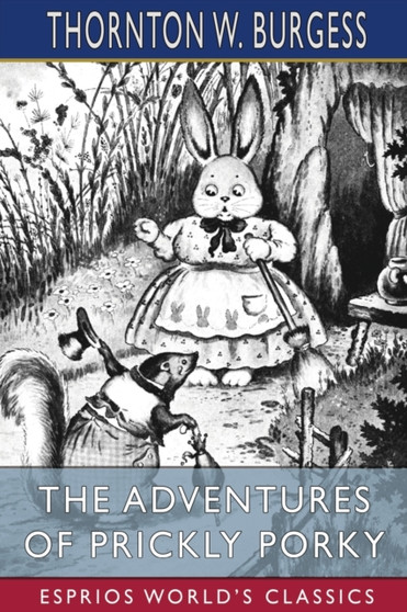 The Adventures of Prickly Porky (Esprios Classics) by Thornton W Burgess - Paperback