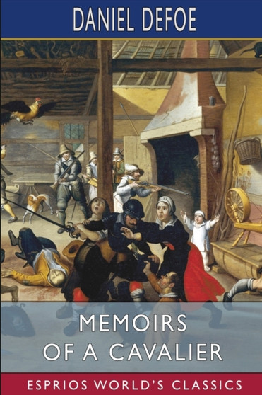 Memoirs of a Cavalier (Esprios Classics) by Daniel Defoe - Paperback Memoirs of a Cavalier (Esprios Classics) by Daniel Defoe - Paperback