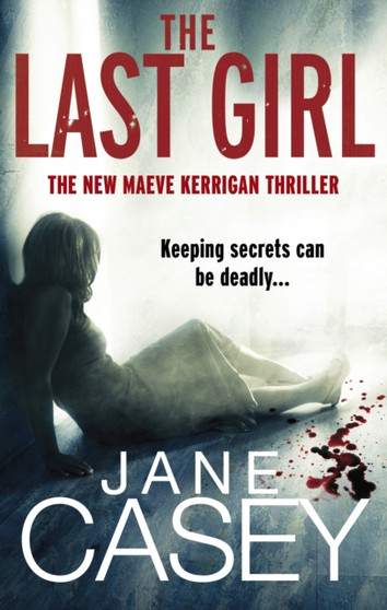 The Last Girl : The gripping detective crime thriller from the bestselling author by Jane Casey - Paperback