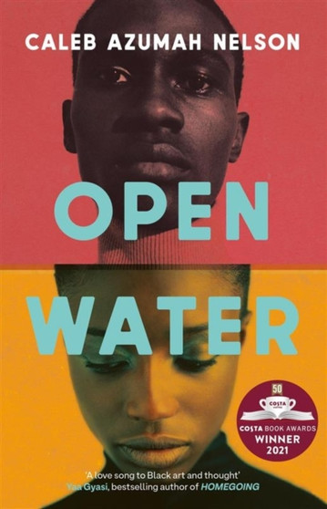 Open Water : Winner of the Costa First Novel Award 2021 by Caleb Azumah Nelson - Hardback