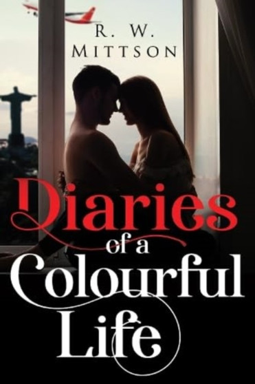 Diaries of a Colourful Life by R.W. Mittson - Paperback
