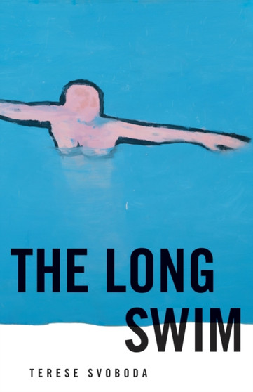 The Long Swim by Terese Svoboda - Paperback