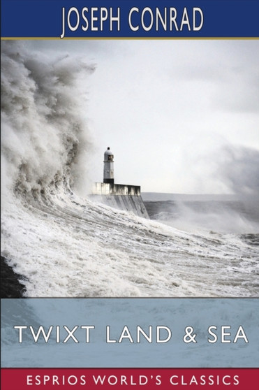 Twixt Land and Sea (Esprios Classics) : Tales by Joseph Conrad - Paperback