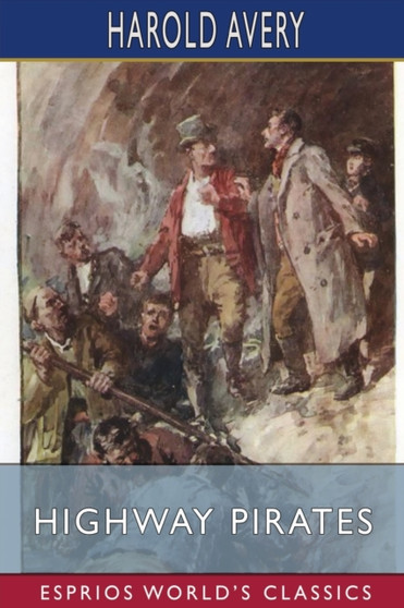 Highway Pirates (Esprios Classics) : or, The Secret Place at Coverthorne by Harold Avery - Paperback