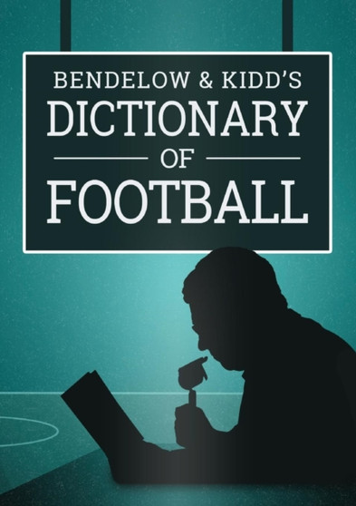 Bendelow and Kidd's Dictionary of Football by Ian Bendelow - Paperback