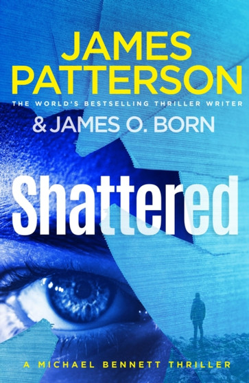 Shattered : (Michael Bennett 14) by James Patterson - Hardback