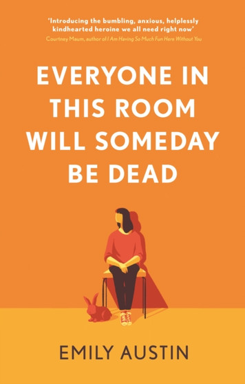 Everyone in This Room Will Someday Be Dead by Emily Austin - Hardback
