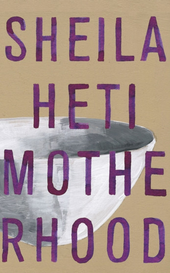 Motherhood by Sheila Heti - Hardback