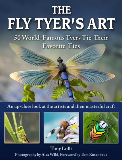 The Fly Tyer's Art : 33 World-Famous Tyers Tie Their Realistic Flies by Anthony Lolli - Hardback