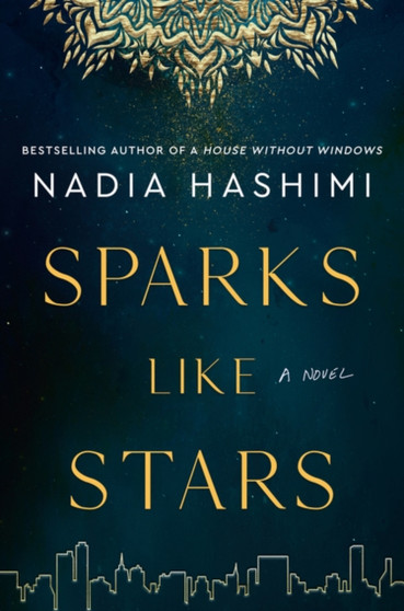 Sparks Like Stars : A Novel by Nadia Hashimi - Hardback